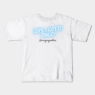 Guys, I Got It! Bingo! (Light Version) Kids T-Shirt